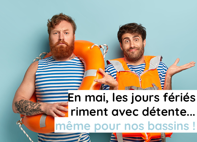 En mai, nos bassins ferment les jours fériés