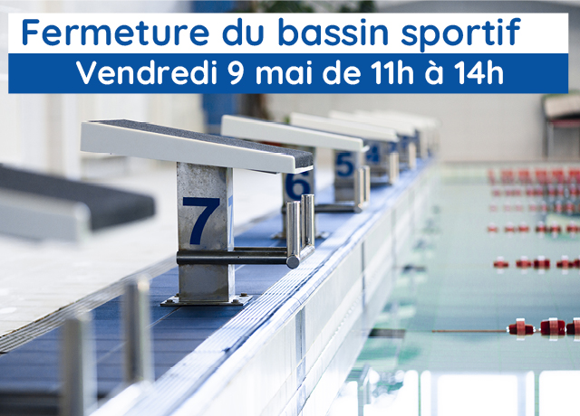 Fermeture temporaire du grand bassin – Vendredi 9 mai 2025