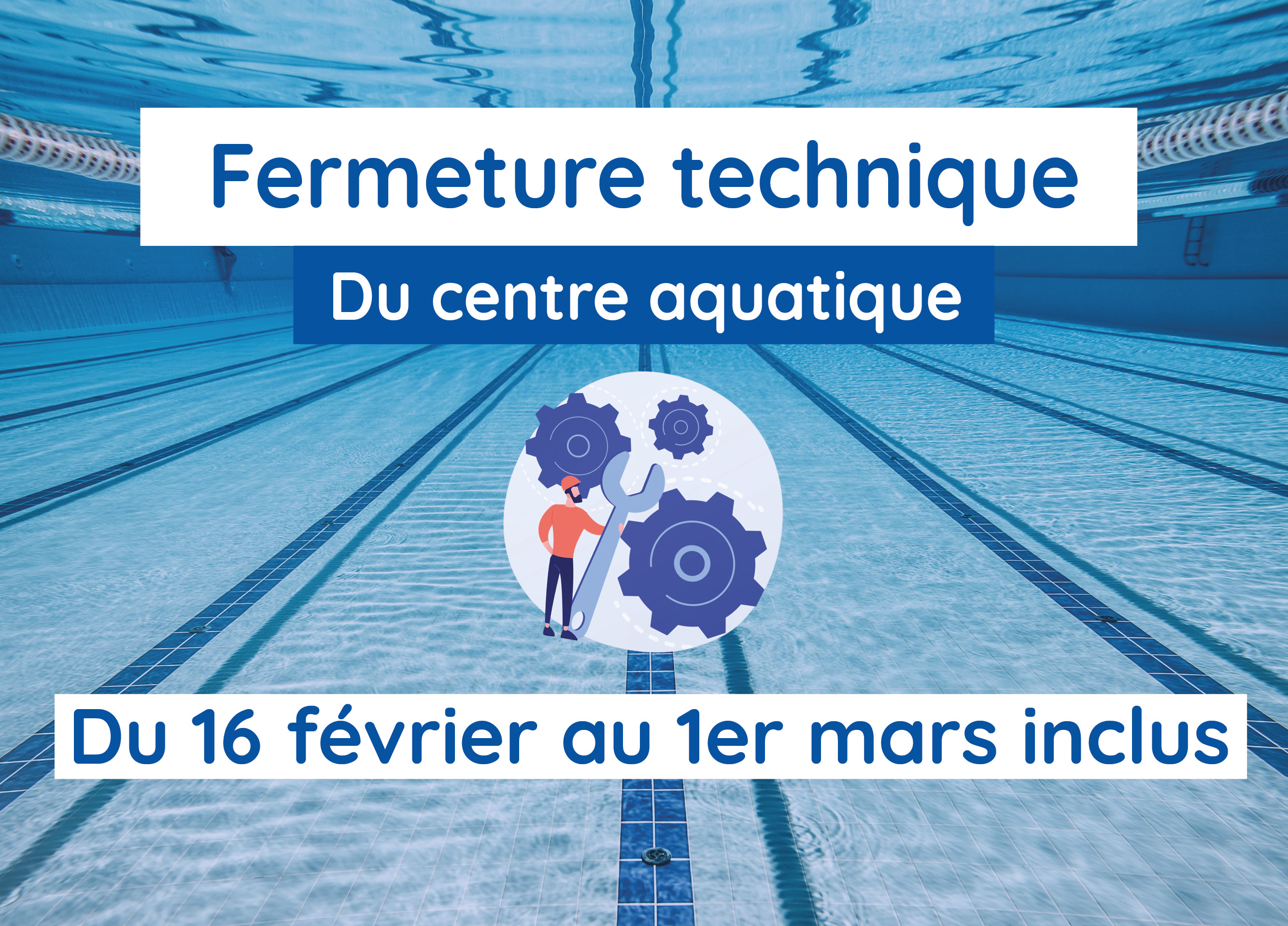 Fermeture technique du 16 février au 1er mars